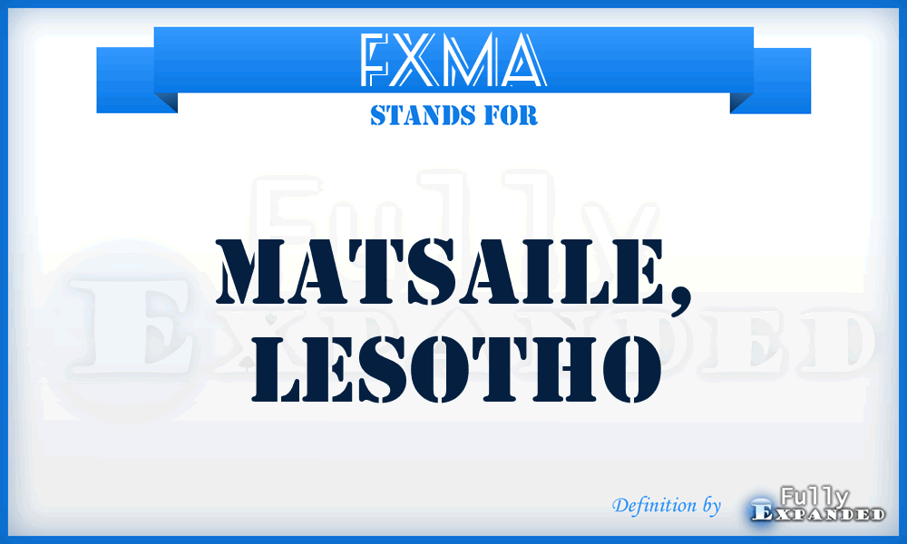 FXMA - Matsaile, Lesotho