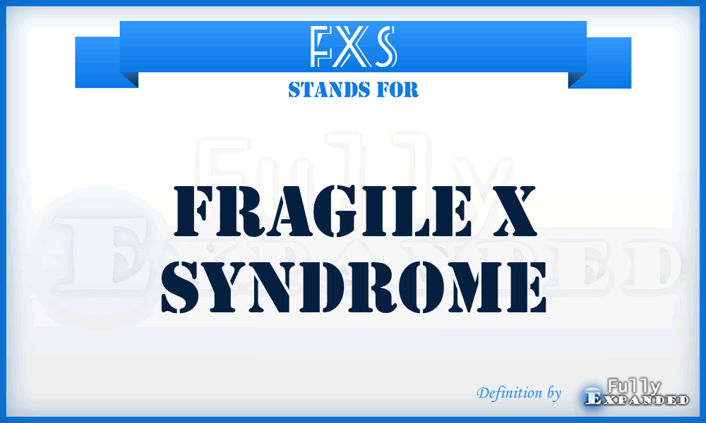 FXS - fragile X syndrome