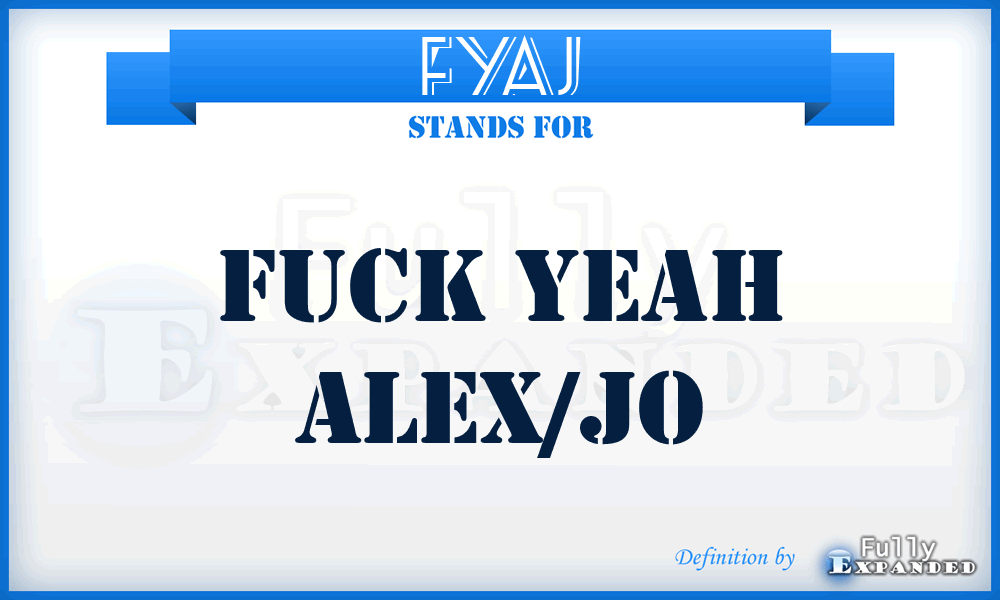 FYAJ - Fuck Yeah Alex/Jo