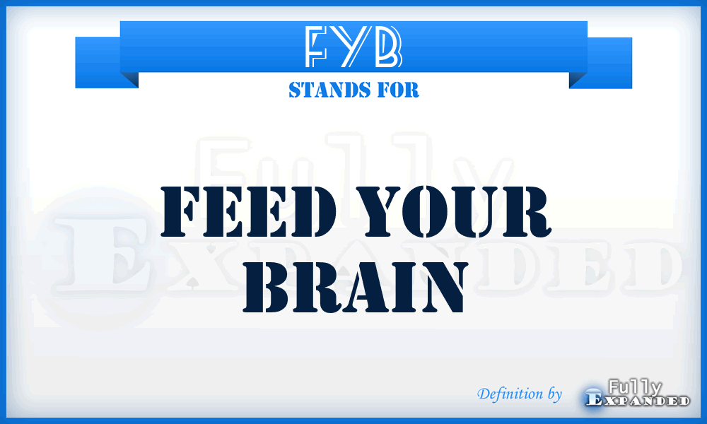 FYB - FEED YOUR BRAIN