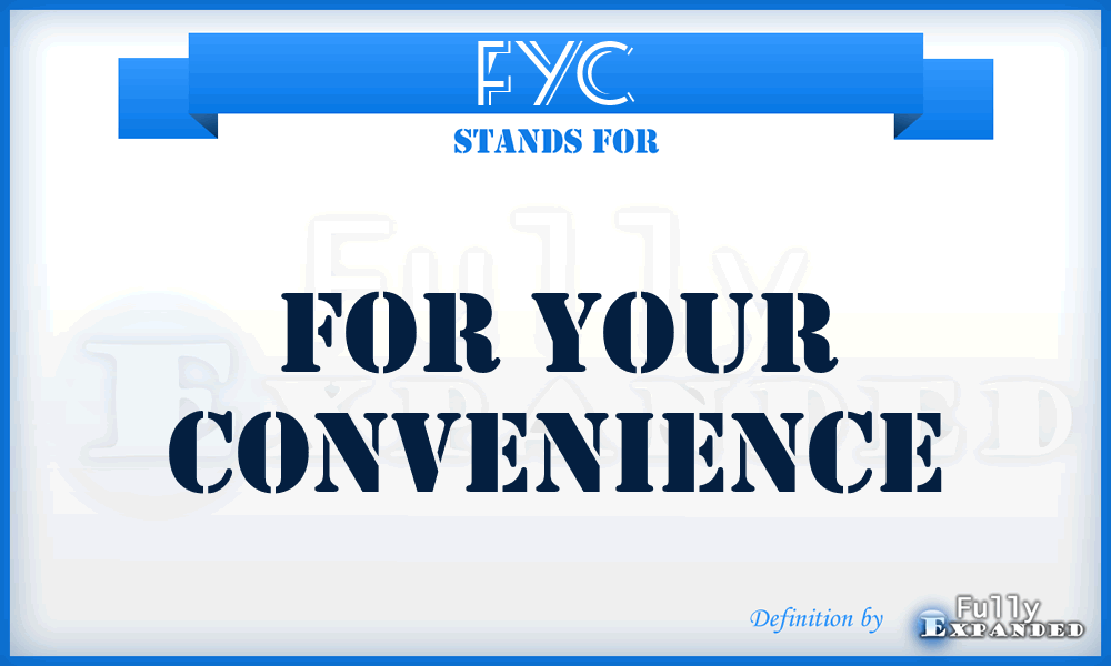 FYC - For Your Convenience