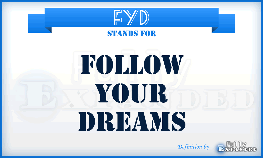 FYD - Follow Your Dreams