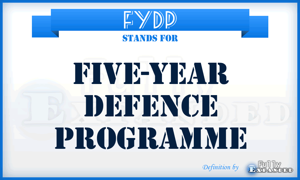 FYDP - Five-Year Defence Programme
