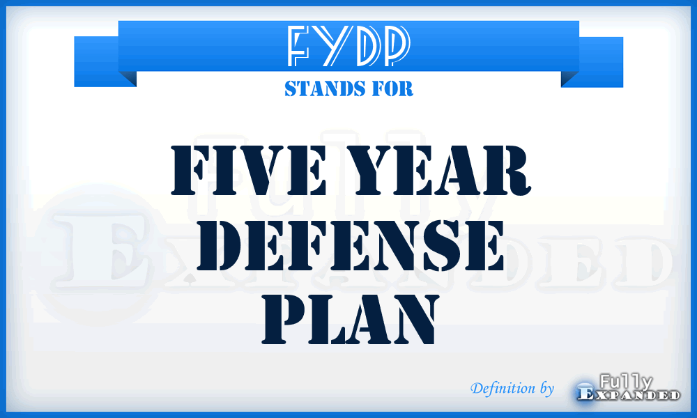 FYDP - Five Year Defense Plan
