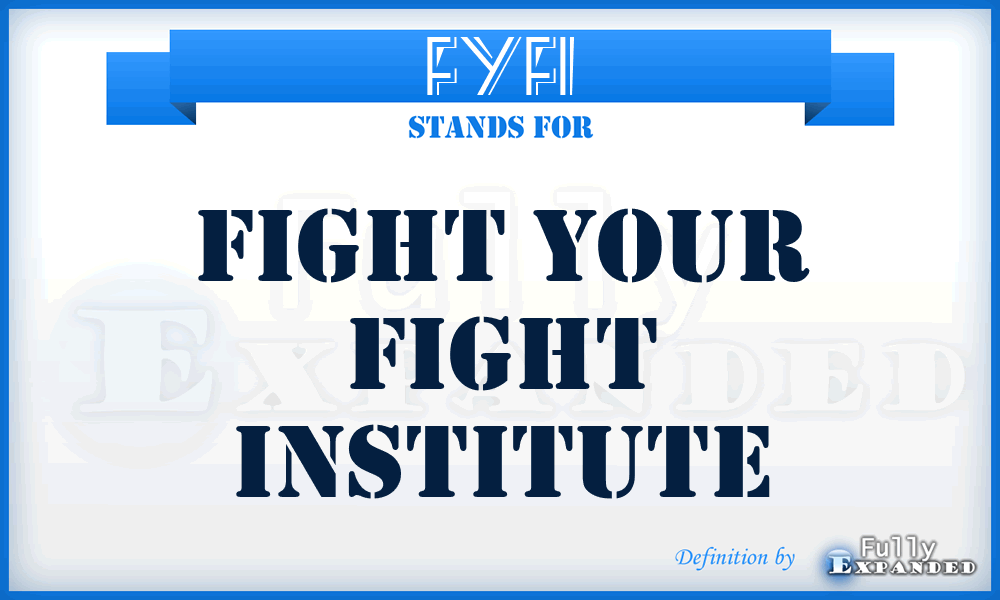 FYFI - FIGHT YOUR FIGHT Institute