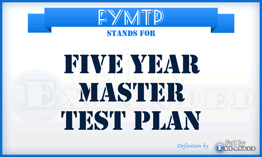FYMTP - five year master test plan