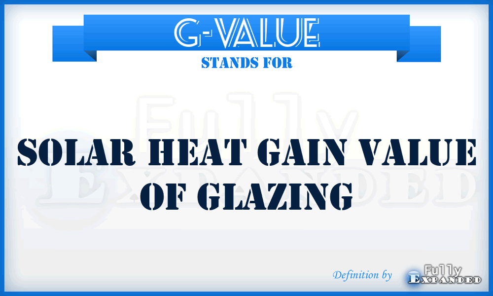 G-value - solar heat Gain value of glazing