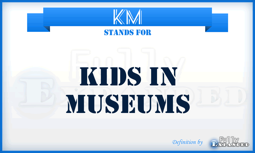 KM - Kids in Museums