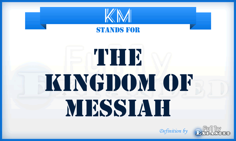 KM - The Kingdom of Messiah