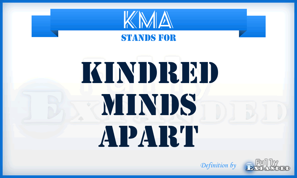 KMA - Kindred Minds Apart