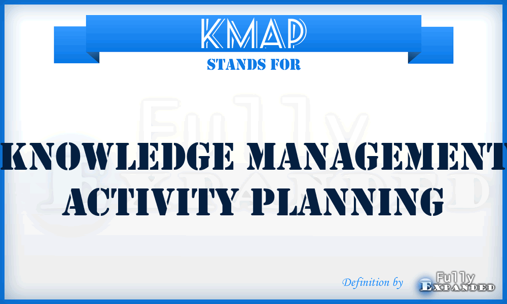 KMAP - Knowledge Management Activity Planning