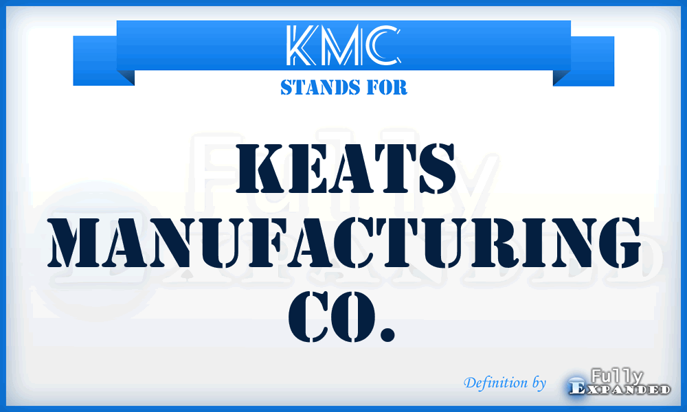 KMC - Keats Manufacturing Co.