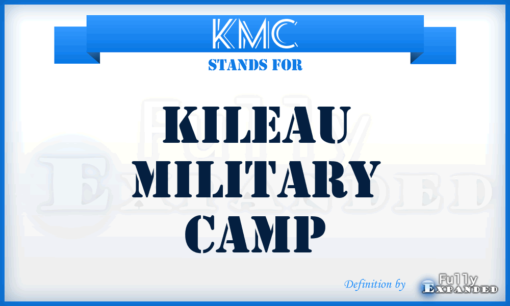 KMC - Kileau Military Camp