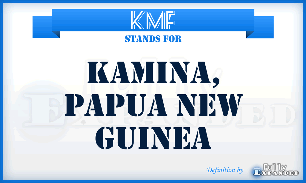 KMF - Kamina, Papua New Guinea