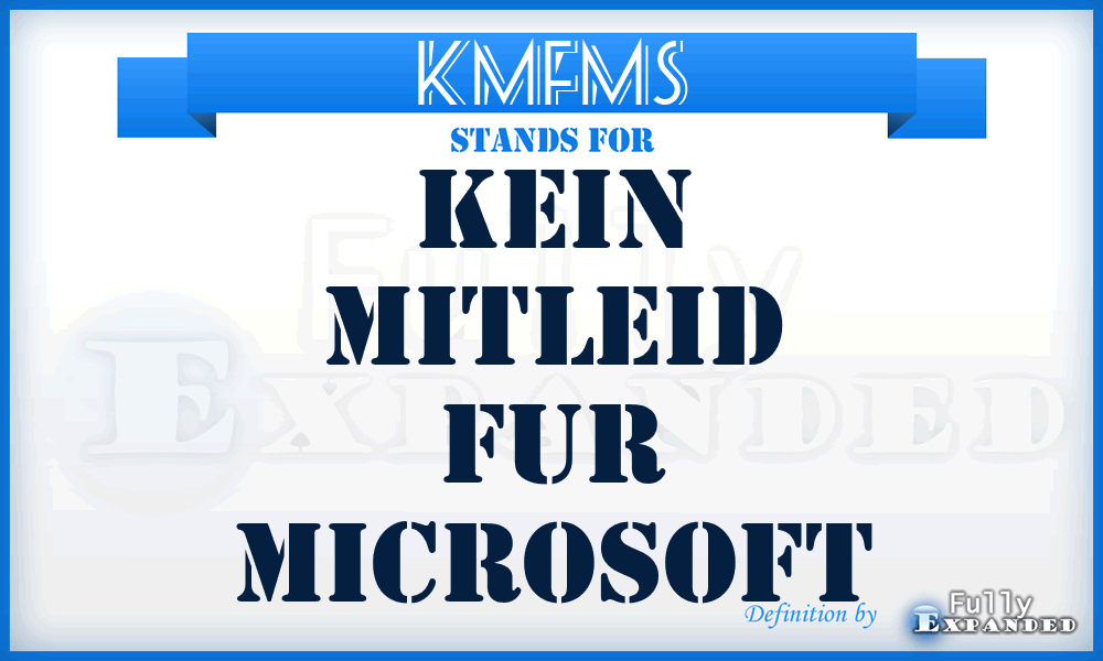 KMFMS - Kein Mitleid Fur MicroSoft