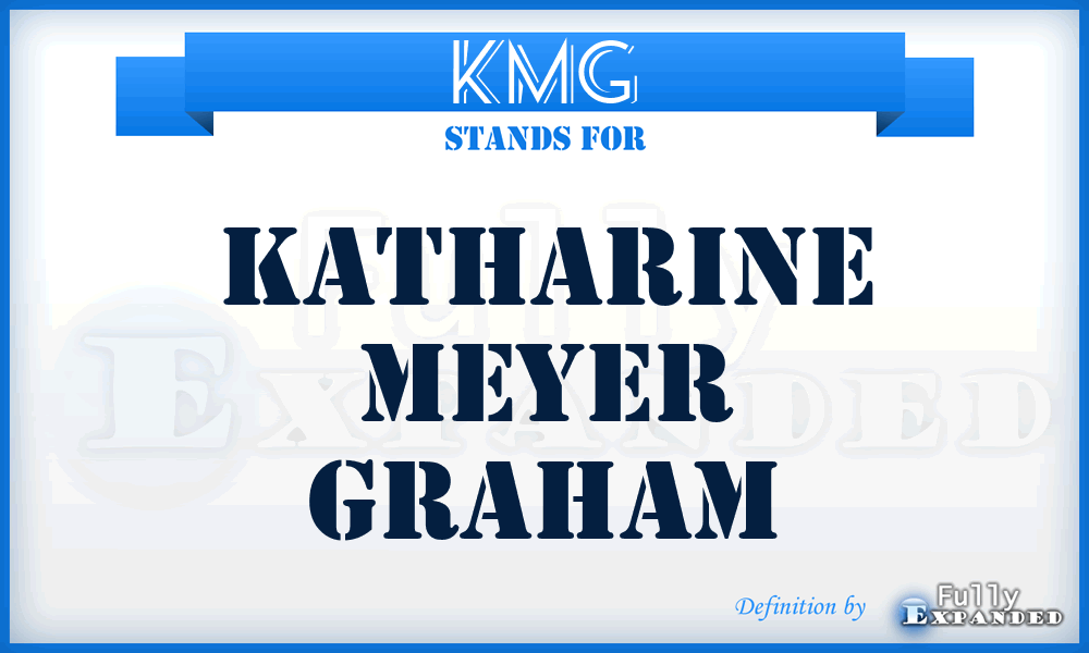 KMG - Katharine Meyer Graham