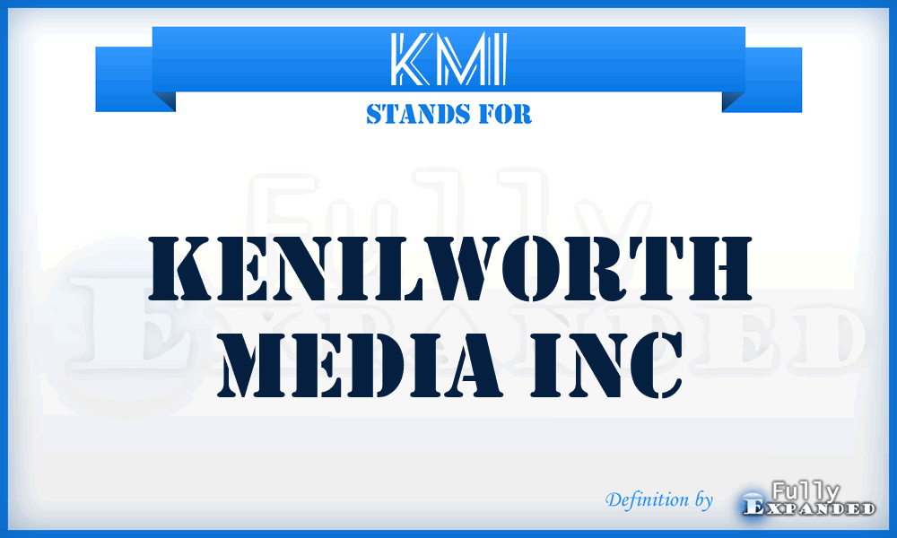 KMI - Kenilworth Media Inc