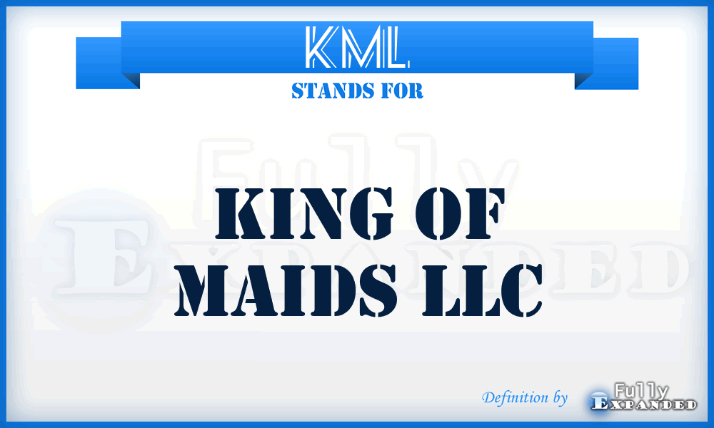 KML - King of Maids LLC