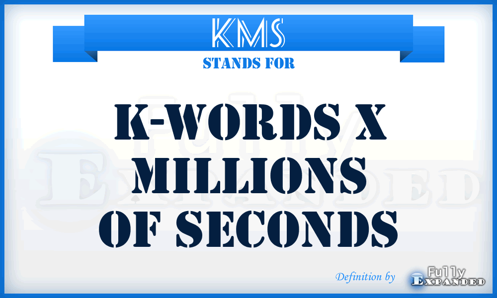 KMS - K-Words X Millions of Seconds