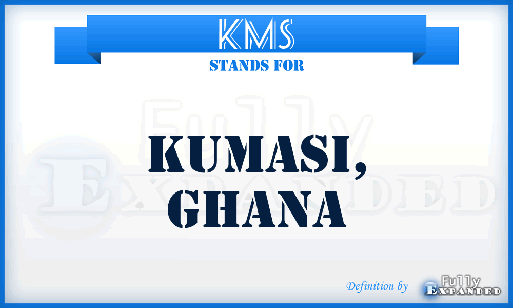 KMS - Kumasi, Ghana