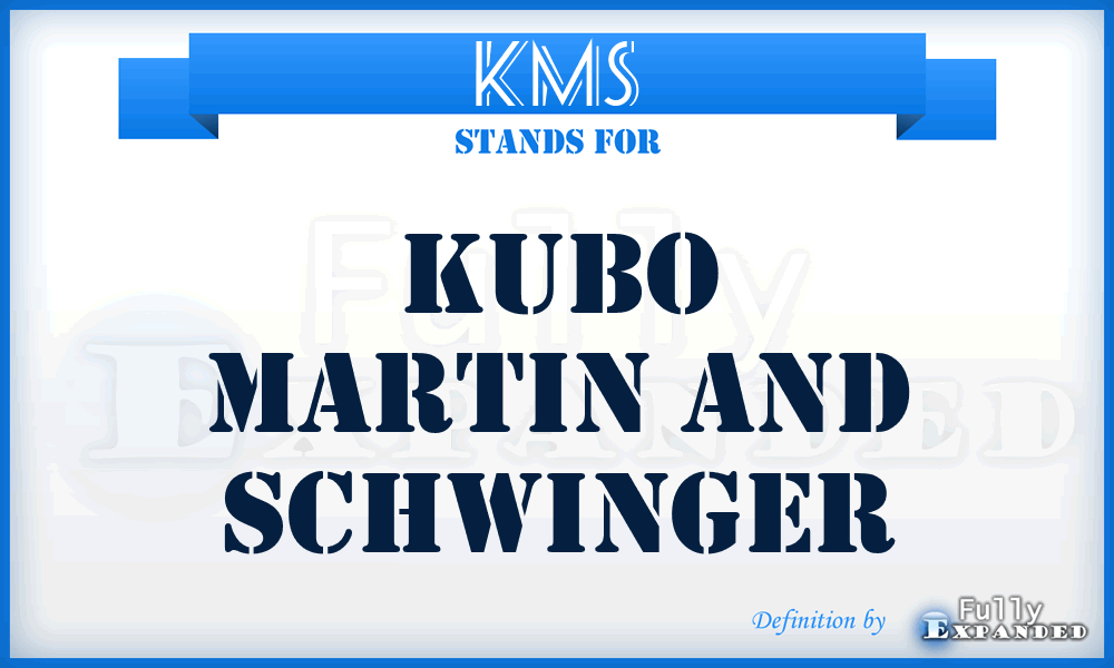 KMS - Kubo Martin And Schwinger