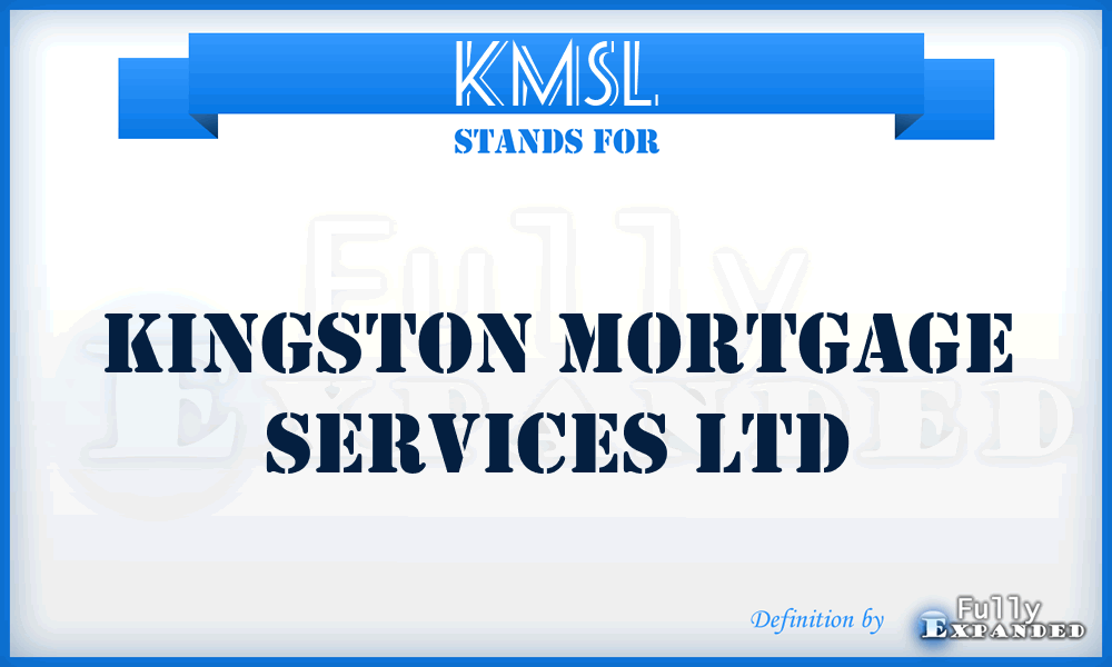 KMSL - Kingston Mortgage Services Ltd