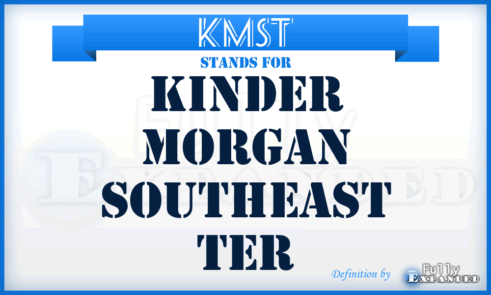 KMST - Kinder Morgan Southeast Ter