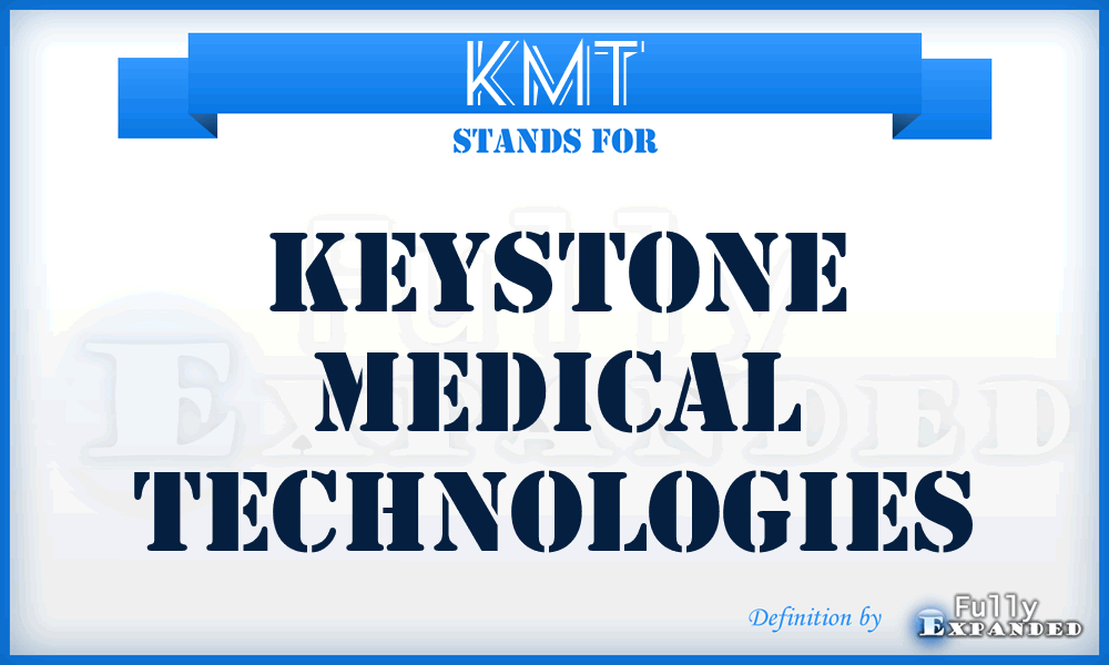 KMT - Keystone Medical Technologies