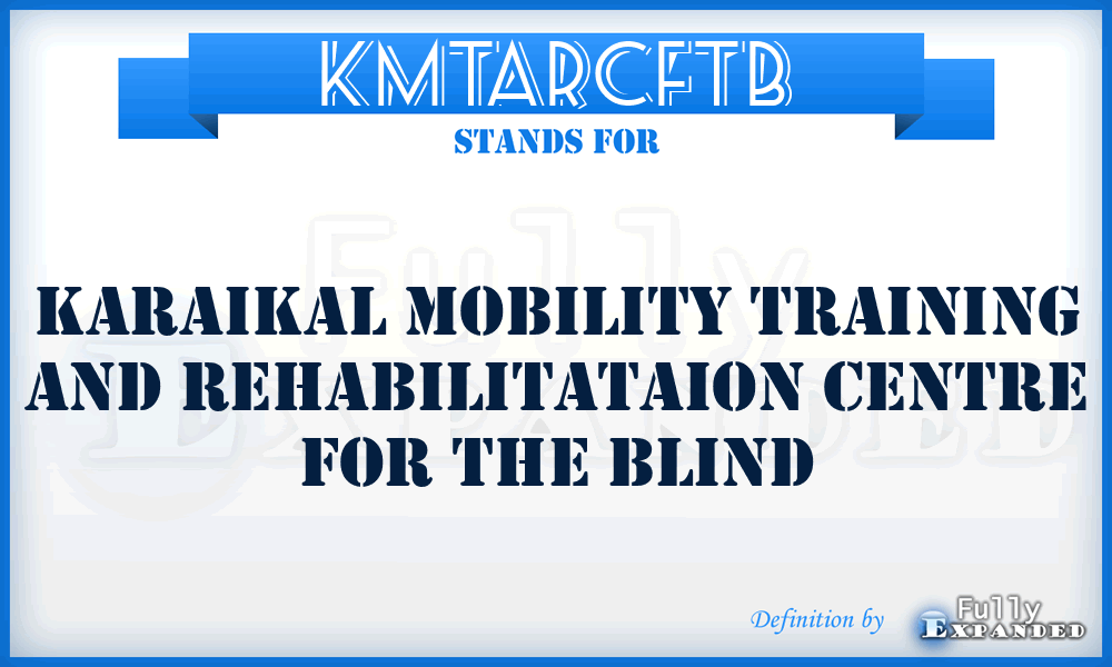 KMTARCFTB - Karaikal Mobility Training And Rehabilitataion Centre For The Blind