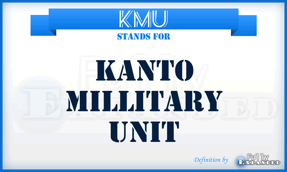 KMU - Kanto Millitary Unit