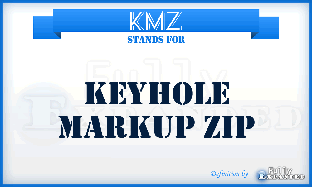 KMZ - Keyhole Markup Zip