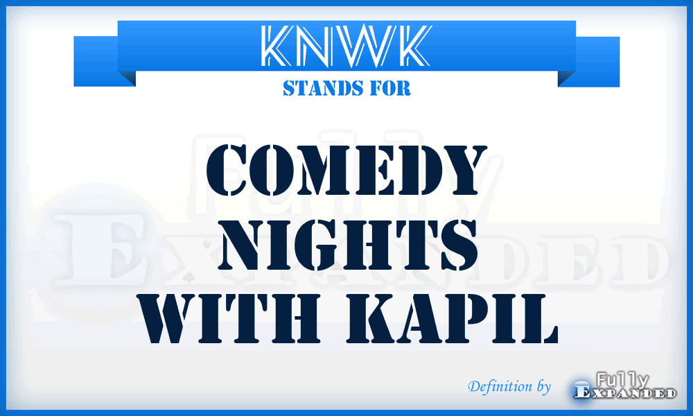 KNWK - Comedy Nights With Kapil