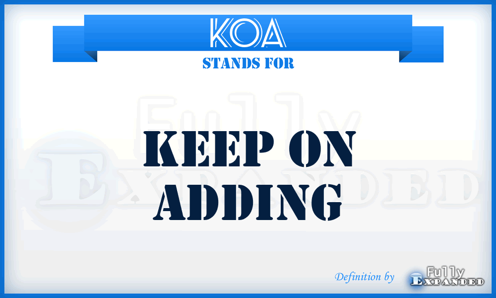 KOA - Keep On Adding