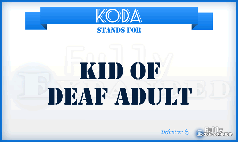 KODA - Kid of Deaf Adult