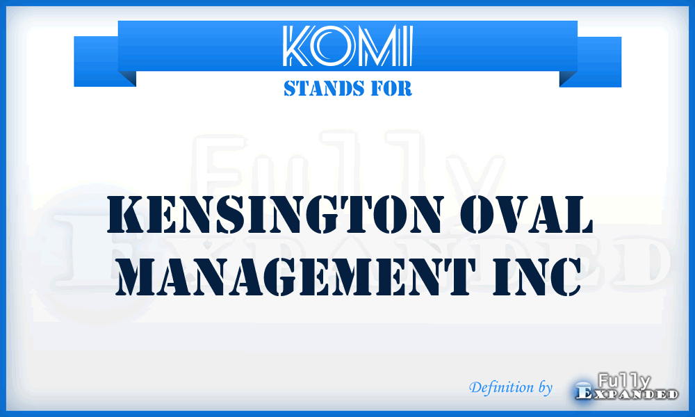 KOMI - Kensington Oval Management Inc