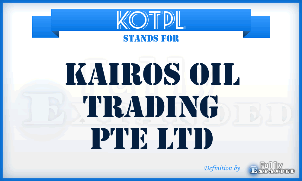 KOTPL - Kairos Oil Trading Pte Ltd