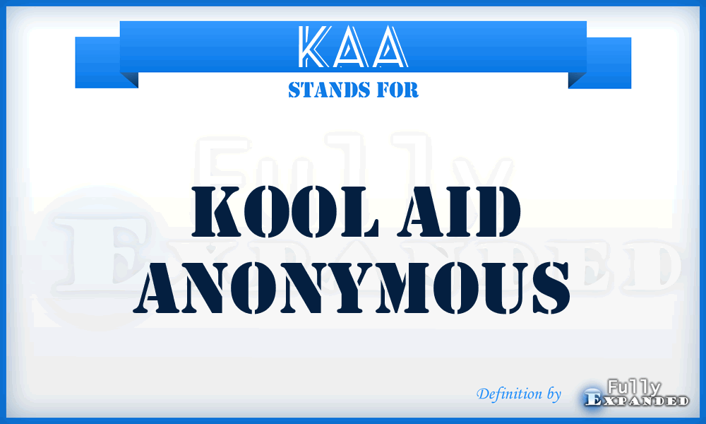 KAA - Kool Aid Anonymous