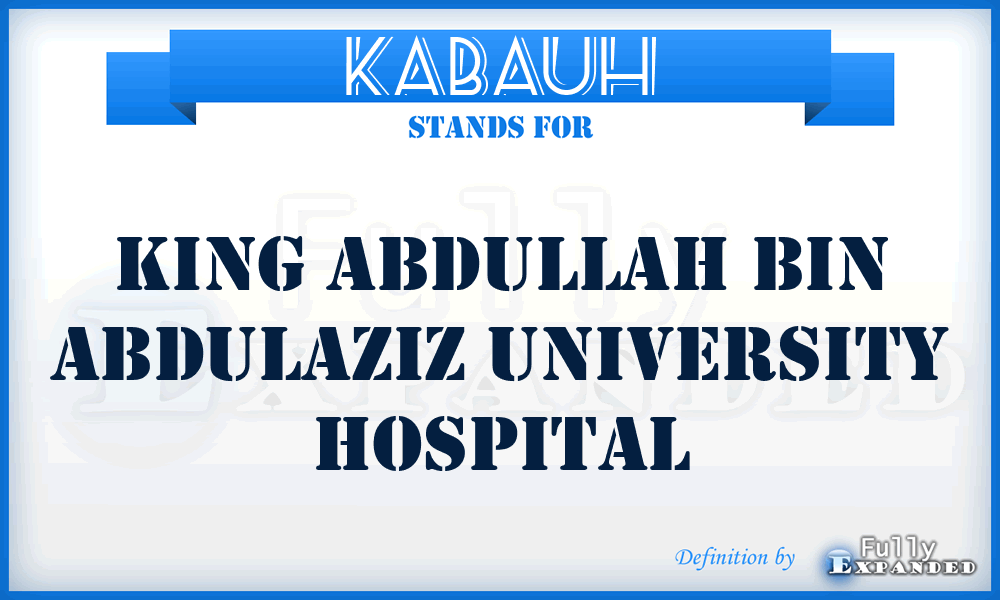 KABAUH - King Abdullah Bin Abdulaziz University Hospital