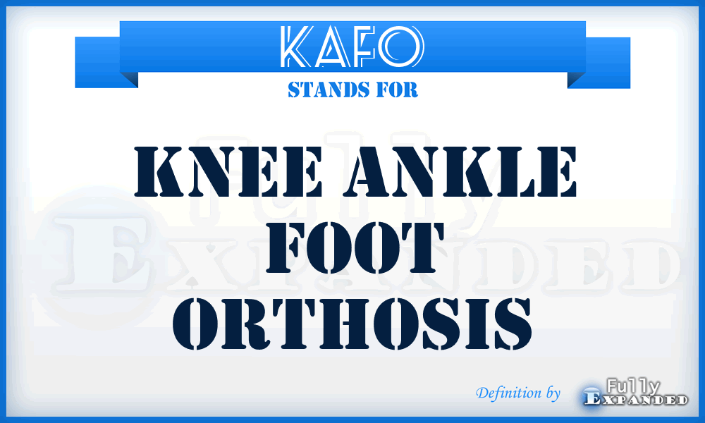 KAFO - Knee Ankle Foot Orthosis