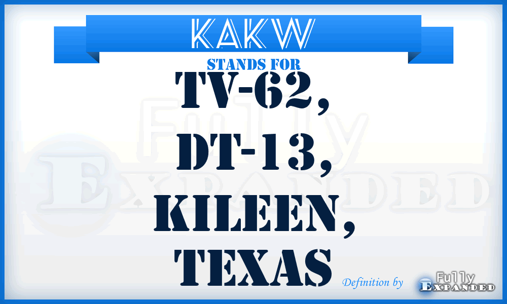 KAKW - TV-62, DT-13, Kileen, Texas