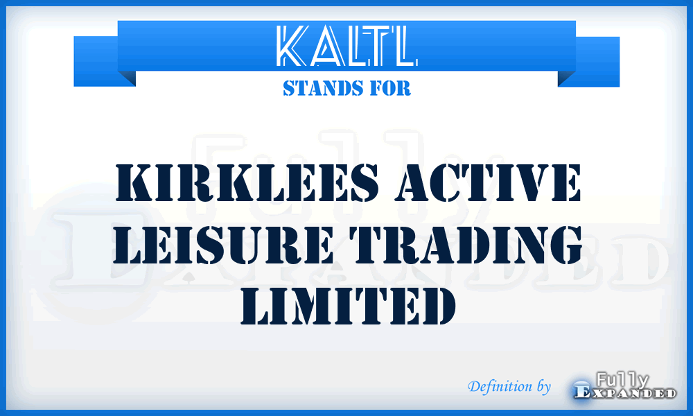 KALTL - Kirklees Active Leisure Trading Limited