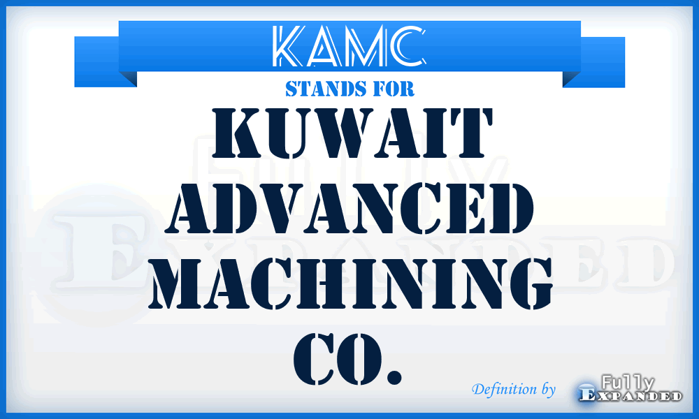 KAMC - Kuwait Advanced Machining Co.