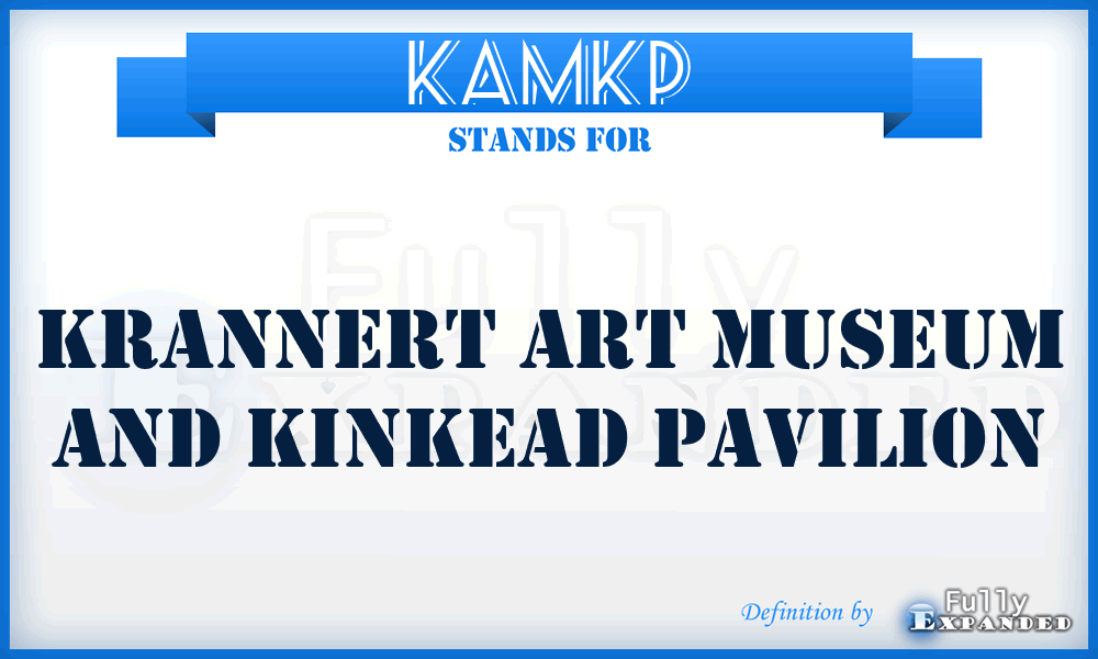 KAMKP - Krannert Art Museum and Kinkead Pavilion