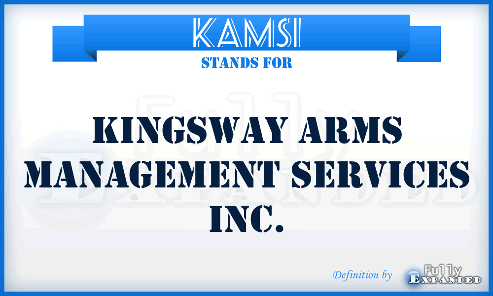 KAMSI - Kingsway Arms Management Services Inc.