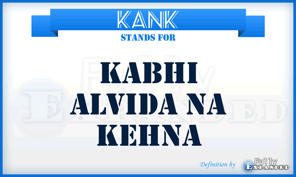 KANK - Kabhi Alvida Na Kehna