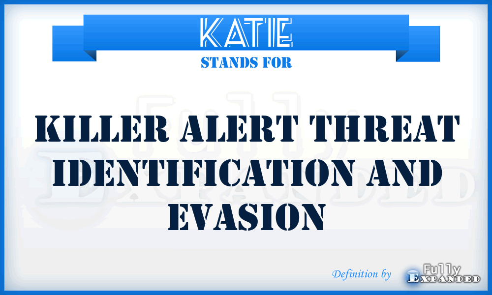 KATIE - Killer Alert Threat Identification and Evasion