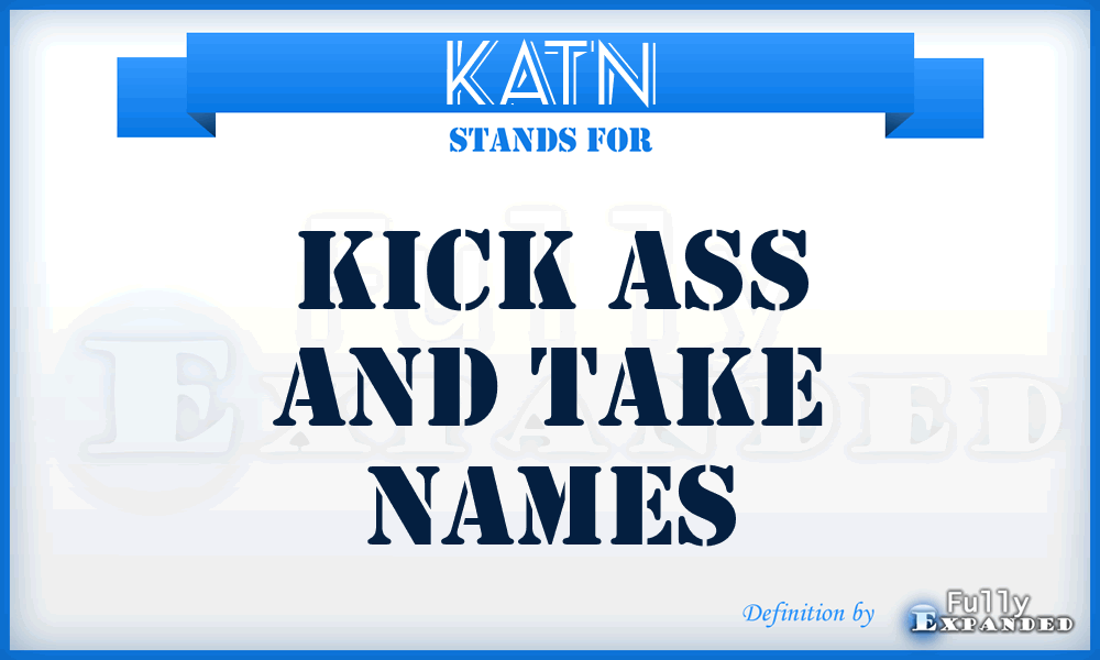 KATN - Kick Ass and Take Names