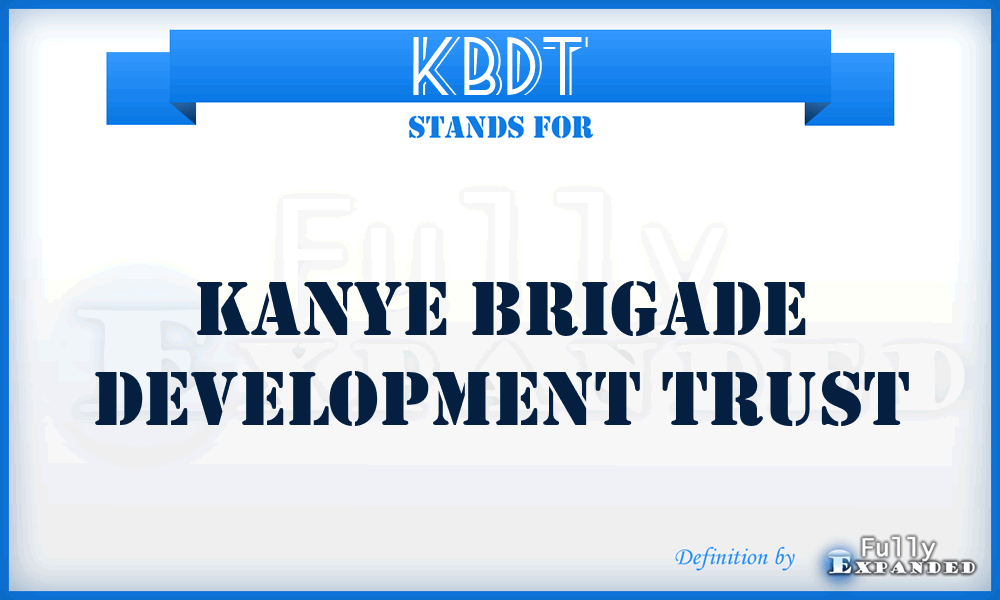 KBDT - Kanye Brigade Development Trust