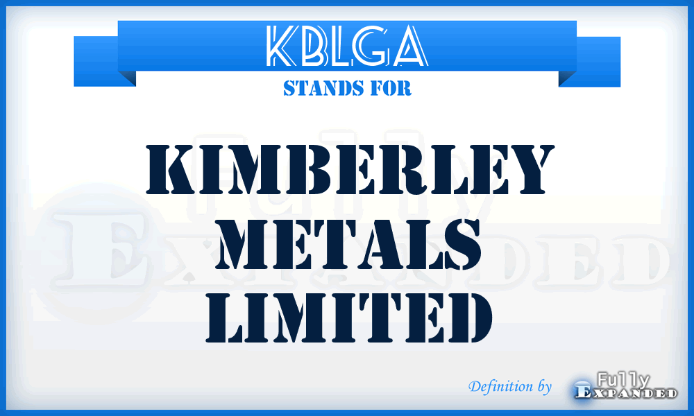 KBLGA - Kimberley Metals Limited