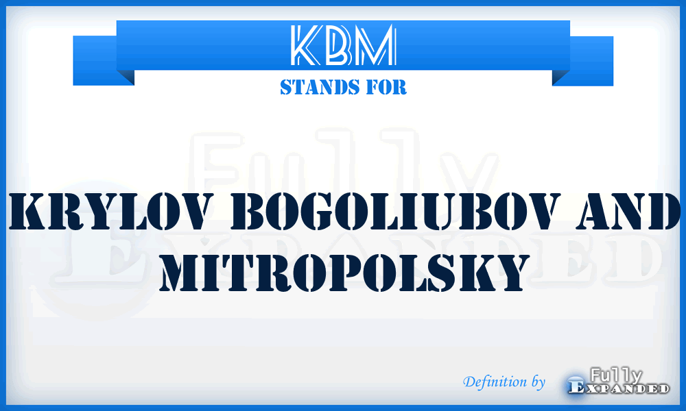 KBM - Krylov Bogoliubov and Mitropolsky